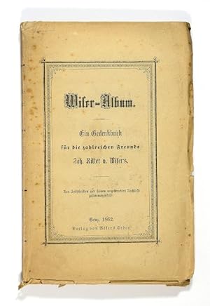 Wiser- Album. Ein Gedenkbuch für die zahlreichen Freunde Joh. Ritter v. Wisers.