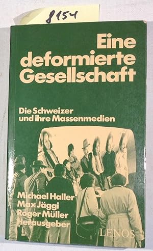 Bild des Verkufers fr Eine Deformierte Gesellschaft: Die Schweizer Und Ihre Massenmedien zum Verkauf von Antiquariat Trger