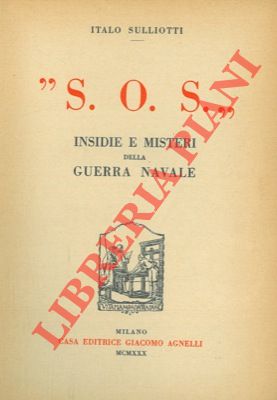 Imagen del vendedor de S.O.S." Insidie e misteri della guerra navale. a la venta por Libreria Piani