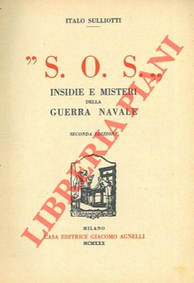 Imagen del vendedor de S.O.S." Insidie e misteri della guerra navale. a la venta por Libreria Piani