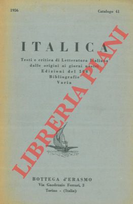 Italica. Testi e critica di letteratura italiana dalle origini ai giorni nostri. Edizioni del 500...