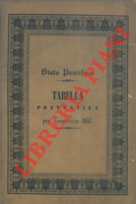 Tabella preventiva generale per l'esercizio 1857 corredata delle tabelle parziali dei Ministeri.