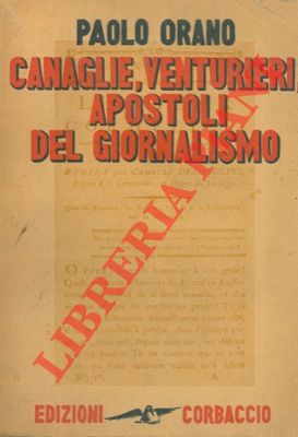 Bild des Verkufers fr Canaglie, venturieri, apostoli del giornalismo. zum Verkauf von Libreria Piani