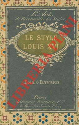 Le style Louis XVI. L'art de reconnaitre les styles.