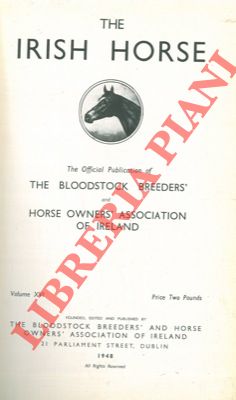 The Irish horse. The Official Publication of "The Bloodstock Breeders' " and "Horse Owners' Assoc...