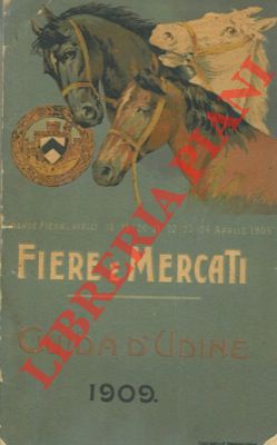 Fiere e mercati. Guida d'Udine 1909.