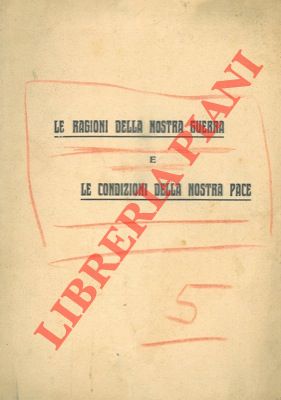 Le ragioni della nostra guerra e le condizioni della nostra pace.