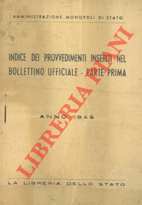 Indice dei provvedimenti inseriti nel bollettino ufficiale. Parte prima.