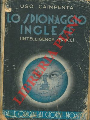 Immagine del venditore per Lo spionaggio Inglese (Intelligence Service). Dalle origini ai tempi nostri. venduto da Libreria Piani