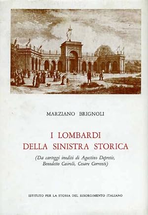 Immagine del venditore per I lombardi della Sinistra Storica (da carteggi inediti di Agostino Depretis, Benedetto Cairoli, Cesare Correnti). venduto da FIRENZELIBRI SRL