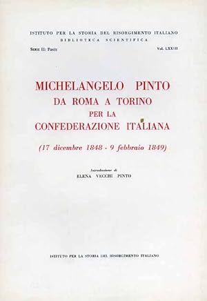 Immagine del venditore per Michelangelo Pinto da Roma a Torino per la Confederazione italiana (17 dicembre 1848-9 febbraio 1849). venduto da FIRENZELIBRI SRL