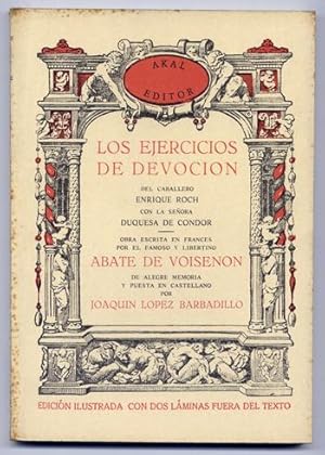 Bild des Verkufers fr Los ejercicios de devocin del Caballero Enrique Roch con la Seora Duquesa de Condor. Obra escrita en frances por el famoso y libertino., de alegre memoria, y puesta en castellano por Joaquin Lopez Barbadillo. Facsmil de la edicin de 1934 de la "Biblioteca de Curiosos y Exquisitos". zum Verkauf von Hesperia Libros