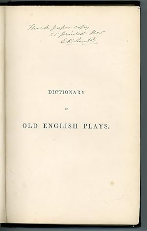 A Dictionary of Old English Plays Existing Either in Print or on Manuscript, from the Earliest Ti...