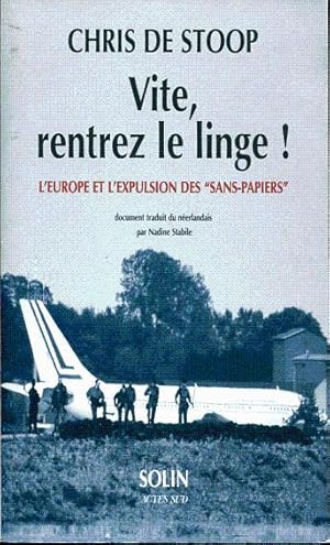 Bild des Verkufers fr Vite, rentrez le linge! L'Europe et l'expulsion des "sans-papiers" zum Verkauf von L'ivre d'Histoires