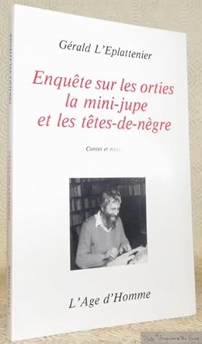 Imagen del vendedor de Enqute sur les orties, la mini-jupe et les ttes-de-ngre. Contes et nouvelles. a la venta por Bouquinerie du Varis