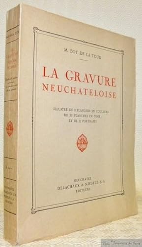 Seller image for La gravure neuchteloise. Illustr de 8 planches en couleurs, de 30 planches en noir et blanc (hliogravure) et de 22 portraits. for sale by Bouquinerie du Varis