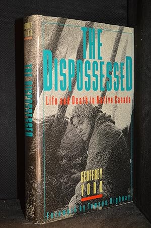 Imagen del vendedor de The Dispossessed; Life and Death in Native Canada a la venta por Burton Lysecki Books, ABAC/ILAB