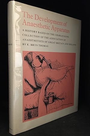 The Development of Anaesthetic Apparatus; A History Based on the Charles King Collection of the A...