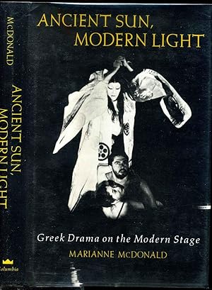 ANCIENT SUN, MODERN LIGHT. Greek Drama on the Modern Stage