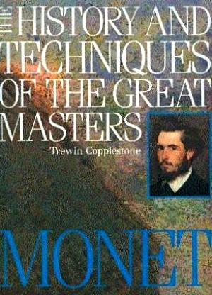 Imagen del vendedor de The History and Techniques of the Great Masters: Monet a la venta por LEFT COAST BOOKS