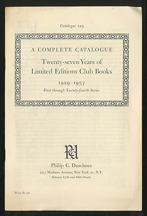 Seller image for Catalogue 125: A Complete Catalogue - Twenty-seven Years of Limited Editions Club Books, 1929-1957, First through Twenty-fourth Series for sale by Between the Covers-Rare Books, Inc. ABAA