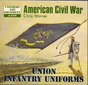 Image du vendeur pour American Civil War: Union Infantry Uniforms mis en vente par Clausen Books, RMABA