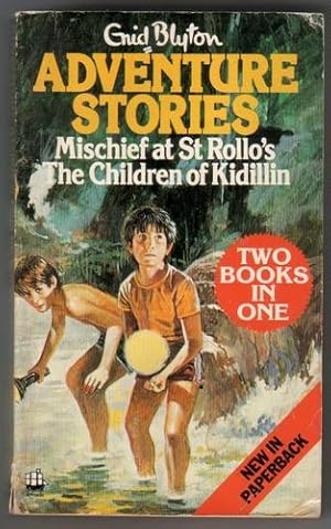 Seller image for Adventure Stories: Mischief at St Rollo's and The Children of Kidillin for sale by The Children's Bookshop