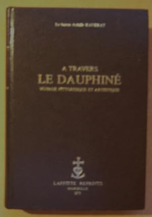 Imagen del vendedor de A travers le Dauphin. Voyage pittoresque et artistique. a la venta por Domifasol