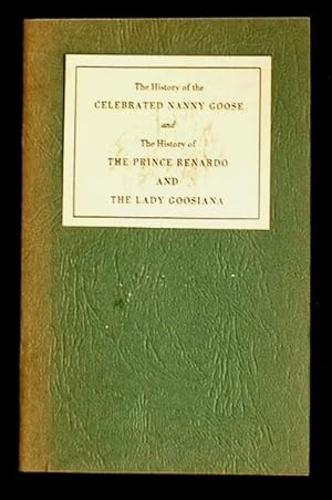 The History of the Celebrated Nanny Goose and the History of the Prince Renardo and the Lady Goos...