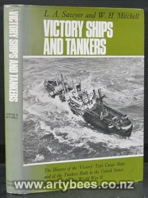 Victory Ships and Tankers - The History of the Victory Type Cargo Ships and of the Tankers Built ...