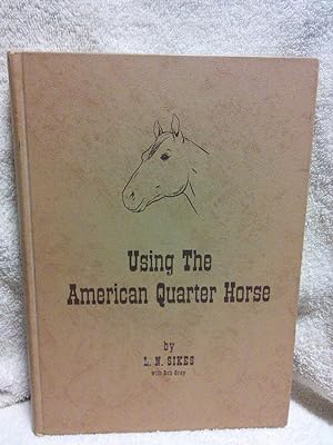 Bild des Verkufers fr Using the American Quarter Horse zum Verkauf von Prairie Creek Books LLC.