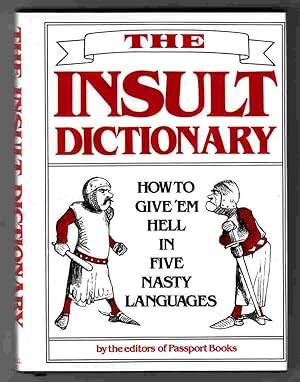 Seller image for The Insult Dictionary How to Give 'rm Hell in Five Nasty Languages for sale by Riverwash Books (IOBA)