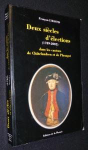 Image du vendeur pour Deux sicles d'lections (1789-2002) dans les cantons de Chtelaudren et de Plouagat mis en vente par Abraxas-libris