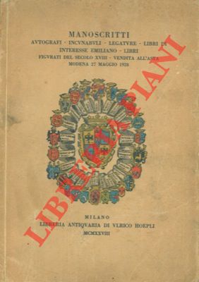 Seller image for Manoscritti - Autografi - Incunaboli - Legature - Libri d'interesse emiliano - Libri figurati del secolo XVIII. Vendita all'asta. Modena 27 maggio 1928. for sale by Libreria Piani