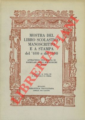 Bild des Verkufers fr Mostra del libro scolastico manoscritto e a stampa del '400 e del '500 attraverso una scelta di esemplari delle biblioteche milanesi. zum Verkauf von Libreria Piani