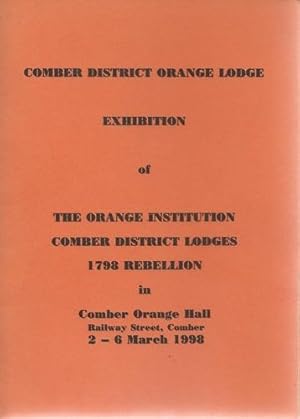 Bild des Verkufers fr Comber District Orange Lodge Exhibition of The Orange Institution Comber District Lodges 1798 Rebellion. zum Verkauf von Saintfield Antiques & Fine Books