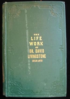 Seller image for The Life and Life-Work of Dr. David Livingstone for sale by Panoply Books