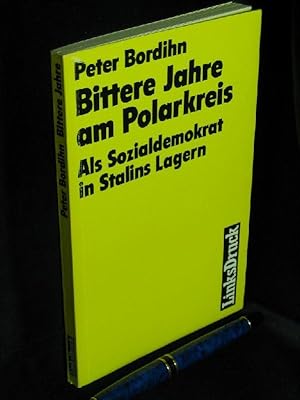 Bild des Verkufers fr Bittere Jahre am Polarkreis - Als Sozialdemokrat in Stalins Lagern - zum Verkauf von Erlbachbuch Antiquariat