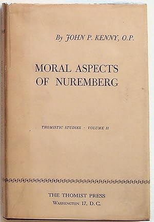 Image du vendeur pour Moral Aspects of Nuremberg: (Thomistic Studies, Volume II) mis en vente par The Kelmscott Bookshop, ABAA