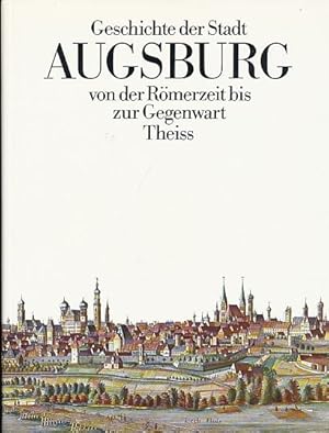 Imagen del vendedor de Geschichte der Stadt Augsburg. 2000 Jahre von der Rmerzeit bis zur Gegenwart. Herausgegeben von Gunter Gottlieb, Wolfram Baer, Josef Becker, Josej Bellot, Karl Filser, Pankraz Fried, Wolfgang Reinhard und Bernhard Schimmelpfennig. a la venta por Fundus-Online GbR Borkert Schwarz Zerfa