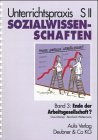 Bild des Verkufers fr Unterrichtspraxis S II, Sozialwissenschaften, Bd.3, Ende der Arbeitsgesellschaft? zum Verkauf von primatexxt Buchversand