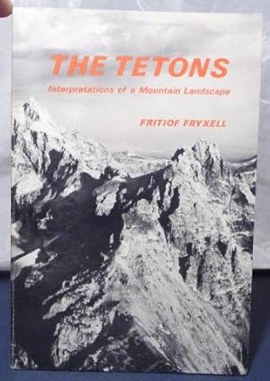 Imagen del vendedor de Tetons: Interpretations of a Mountain Landscape, The. a la venta por Benson's Antiquarian Books