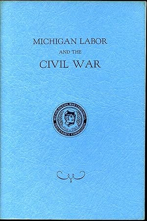 MICHIGAN LABOR AND THE CIVIL WAR