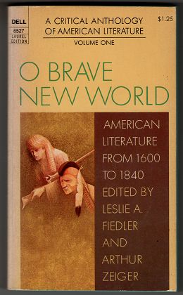 O Brave New World : American Literature From 1600 To 1840 , A critical anthology of American lite...