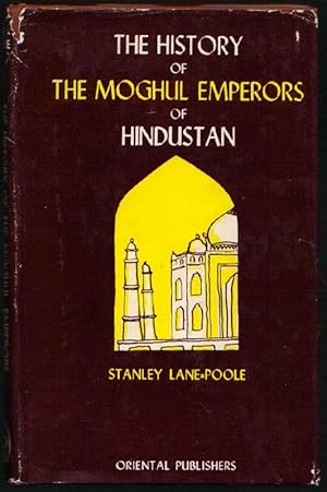 The History of The Moghul Emperors of Hindustan: Illustrated By Their Coins