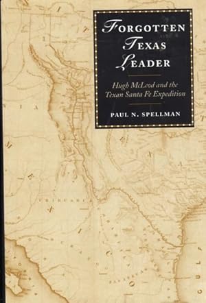 Immagine del venditore per Forgotten Texas Leader: Hugh McLeod and the Texas Santa Fe Expedition venduto da BJ's Book Barn