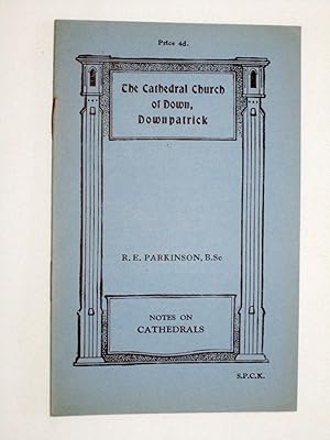 Notes on Cathedrals The Cathedral Church of Down, Downpatrick. Reduced P&P on this Item