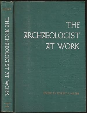 Immagine del venditore per Archaeologist at Work: A Source Book in Archaeological Method and Interpretation venduto da The Book Collector, Inc. ABAA, ILAB