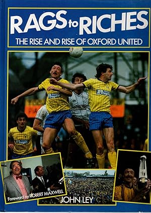 Seller image for Rags to Riches The Rise and Rise of Oxford United for sale by Delph Books PBFA Member