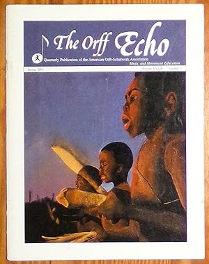 Immagine del venditore per The Orff Echo Volume XXXIII Number Three 3 Spring 2001 - Quarterly Publication of the American Orff-Schulwerk Association venduto da RG Vintage Books